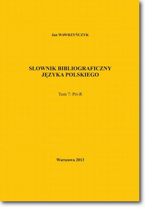 Słownik bibliograficzny języka polskiego Tom 7 (Pri-R) – ebook