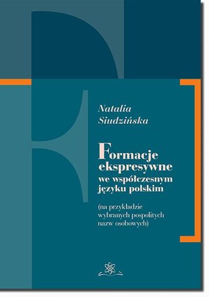 Formacje ekspresywne we współczesnym języku polskim: na przykładzie wybranych pospolitych nazw osobowych – ebook