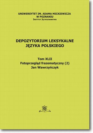 Depozytorium Leksykalne Języka Polskiego.  Tom XLII.  Fotoprzegląd frazematyczny (2) – ebook