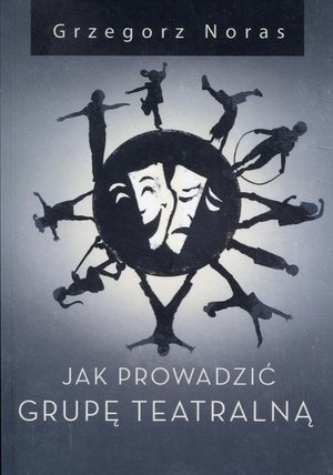 Jak prowadzić grupę teatralną – ebook