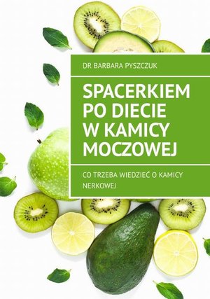 Medycyna: Spacerkiem po diecie w kamicy moczowej – ebook