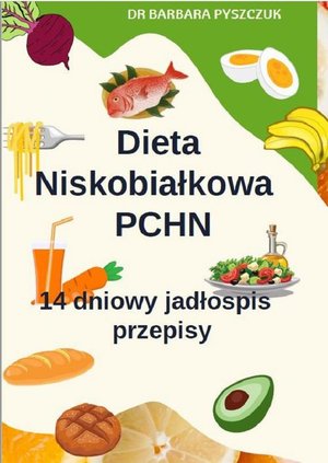 Dieta Niskobiałkowa w PChN - 14-dniowy jadłospis, przepisy – ebook