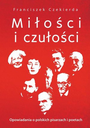 Miłości i czułości: Opowiadania o polskich pisarzach i poetach – ebook