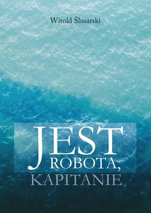 Jest robota, kapitanie &ndash; ebook