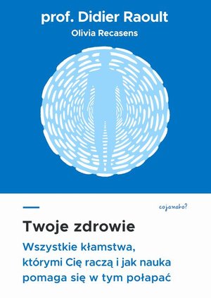 Twoje zdrowie: Wszystkie kłamstwa, którymi cię raczą, i jak nauka pomaga się w tym połapać – ebook