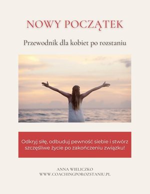 Nowy początek. Przewodnik dla kobiet po rozstaniu. – ebook