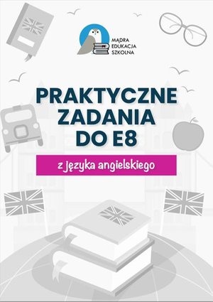Egzamin ósmoklasisty. Praktyczne zadania z kluczem do E8 z języka angielskiego – ebook