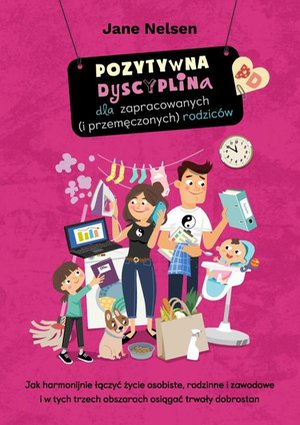 Pozytywna Dyscyplina dla zapracowanych (i przemęczonych) rodziców – ebook