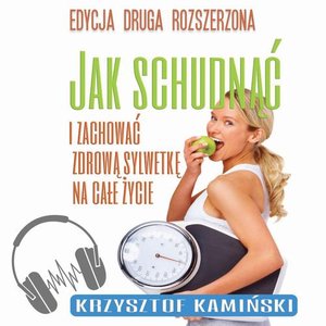 Jak schudnąć i zachować zdrową sylwetkę na całe życie – audiobook