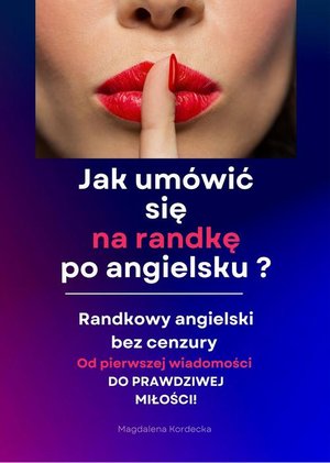 Jak umówić się na randkę po angielsku? Randkowy angielski bez cenzury - Minikurs z nagraniami mp3 – ebook