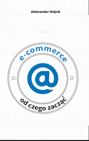 E-COMMERCE OD CZEGO ZACZĄĆ – ebook