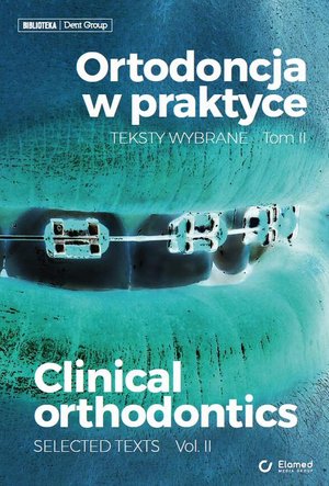 Ortodoncja w praktyce. Teksty wybrane &ndash; ebook