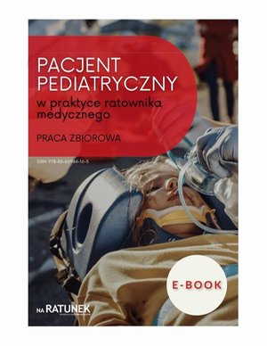 Pacjent pediatryczny w praktyce ratownika medycznego &ndash; ebook