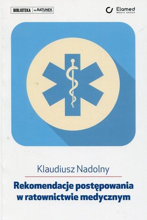 Rekomendacje postępowania w ratownictwie medycznym &ndash; ebook