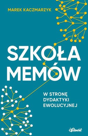 Szkoła memów: W stronę dydaktyki ewolucyjnej – ebook