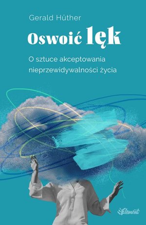 Oswoić lęk. O sztuce akceptowania nieprzewidywalności życia &ndash; ebook