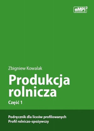 Produkcja rolnicza, cz. 1 - podręcznik dla liceów profilowanych, profil rolniczo-spożywczy – ebook