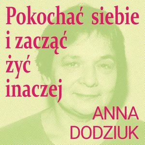 Pokochać siebie i zacząć żyć inaczej &ndash; audiobook