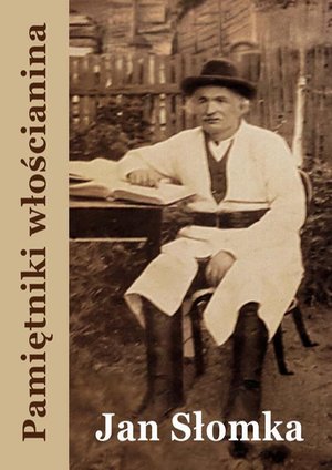 Pamiętniki włościanina. Od pańszczyzny do dni dzisiejszych &ndash; ebook