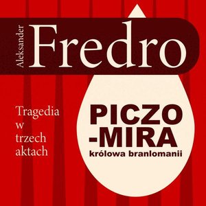Piczomira, królowa Branlomanii. Tragedia w trzech aktach – audiobook