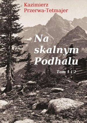 Na skalnym Podhalu. Tom 1 i 2 – ebook