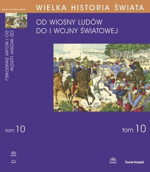 WIELKA HISTORIA ŚWIATA tom X Świat od Wiosny Ludów do I wojny światowej – ebook