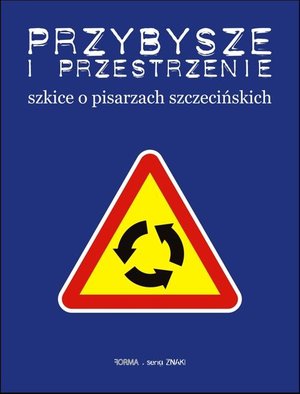 Przybysze i przestrzenie: Szkice o pisarzach szczecińskich – ebook