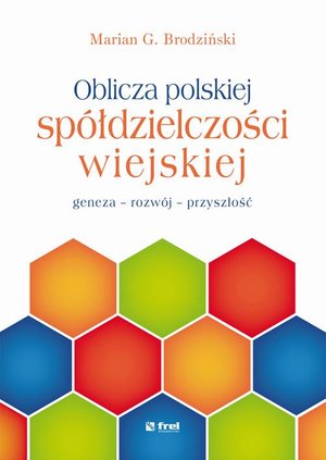 Oblicza polskiej spółdzielczości wiejskiej: - geneza - rozwój - przyszłość – ebook