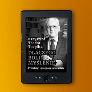 Dlaczego boli myślenie. Przestrogi i prognozy racjonalisty – ebook