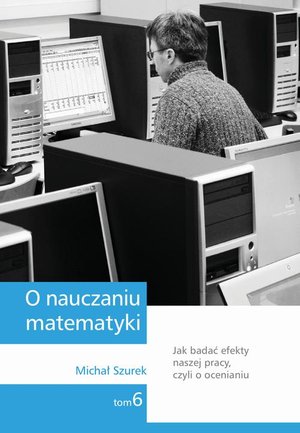 O nauczaniu matematyki. Wykłady dla nauczycieli i studentów. Tom 6 – ebook
