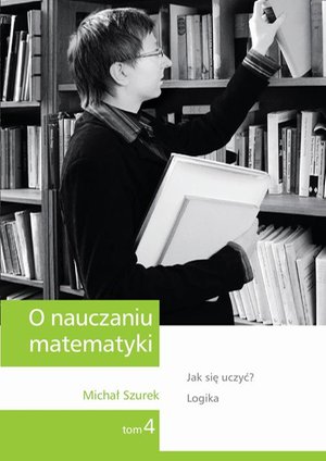 O nauczaniu matematyki. Wykłady dla nauczycieli i studentów. Tom 4 – ebook