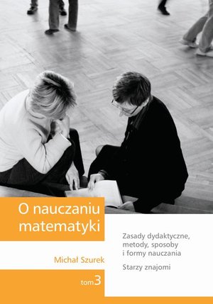 O nauczaniu matematyki. Wykłady dla nauczycieli i studentów. Tom 3 – ebook