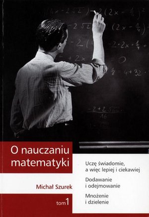 O nauczaniu matematyki. Wykłady dla nauczycieli i studentów. Tom 1 – ebook