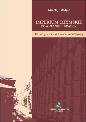 Imperium Rzymskie. Powstanie i upadek – ebook