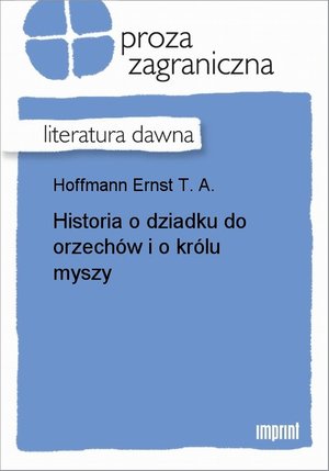 Historia o dziadku do orzechów i o królu myszy – ebook