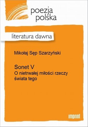 Sonet V: (O nietrwałej miłości rzeczy świata tego) – ebook