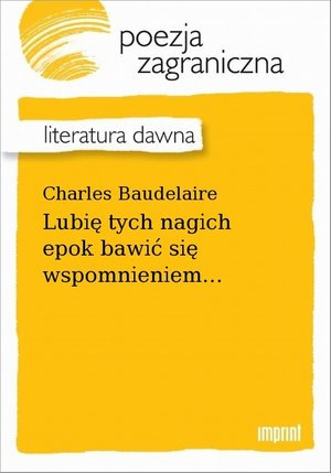 Lubię tych nagich epok bawić się wspomnieniem... – ebook