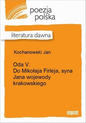 Oda V. Do Mikołaja Firleja, syna Jana wojewody krakowskiego &ndash; ebook