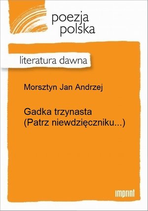 Gadka  trzynasta (Patrz niewdzięczniku...) &ndash; ebook