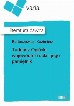 Tadeusz Ogiński wojewoda Trocki i jego pamiętnik – ebook
