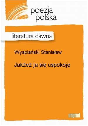 Jakżeż ja się uspokoję &ndash; ebook