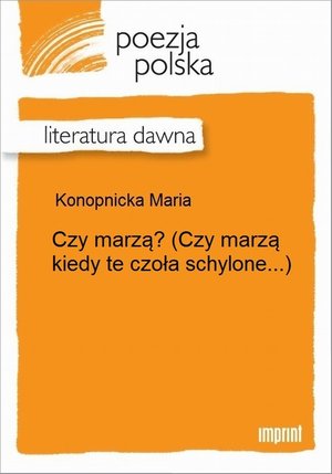Czy marzą? (Czy marzą kiedy te czoła schylone...) &ndash; ebook