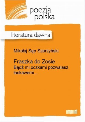 Fraszka do Zosie: (Bądź mi oczkami pozwalasz łaskawemi...) – ebook