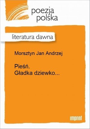 Pieśń. Gładka dziewko... &ndash; ebook