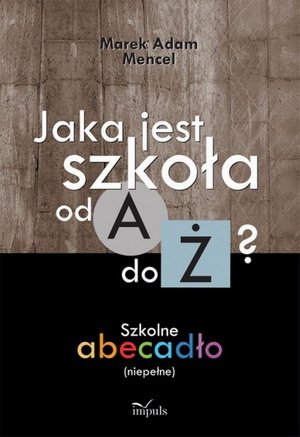 Jaka jest szkoła od A do Ż? Szkolne abecadło (niepełne) – ebook