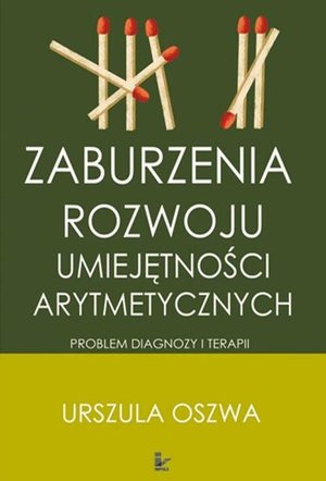 Zaburzenia rozwoju umiejętności arytmetycznych. Problemy diagnozy i terapii – ebook