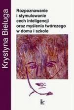 Rozpoznawanie i stymulowanie cech inteligencji oraz myślenia tw&oacute;rczego w domu i szkole &ndash; ebook