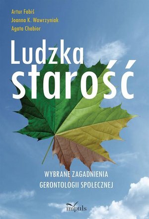 Ludzka starość Wybrane zagadnienia gerontologii społecznej – ebook