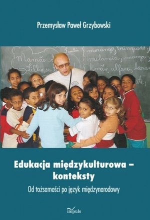 Edukacja międzykulturowa konteksty: Od tożsamości po język międzynarodowy – ebook