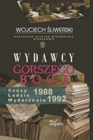 Wydawcy gorszego Boga: Harcerska Oficyna Wydawnicza w Krakowie. Czasy - Ludzie - Wydarzenia 1988-1992 – ebook